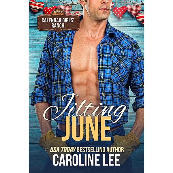 Jilting June (Calendar Girls' Ranch, #6) / Calendar Girls' Ranch, Caroline Lee
