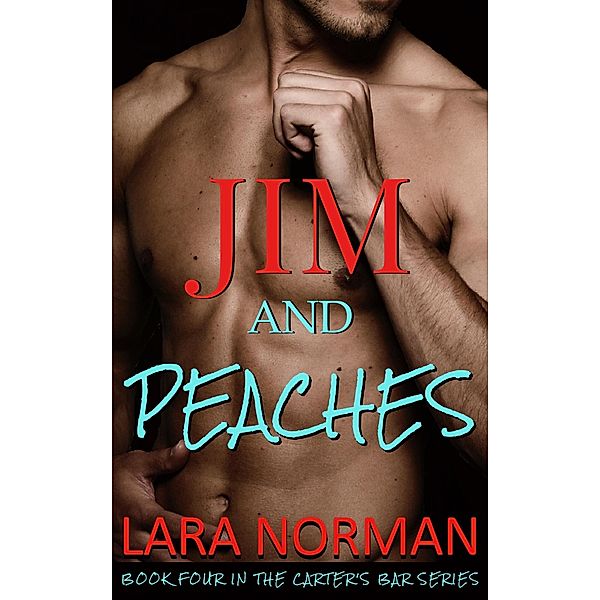 Jim and Peaches (Carter's Bar, Book Four), Lara Norman