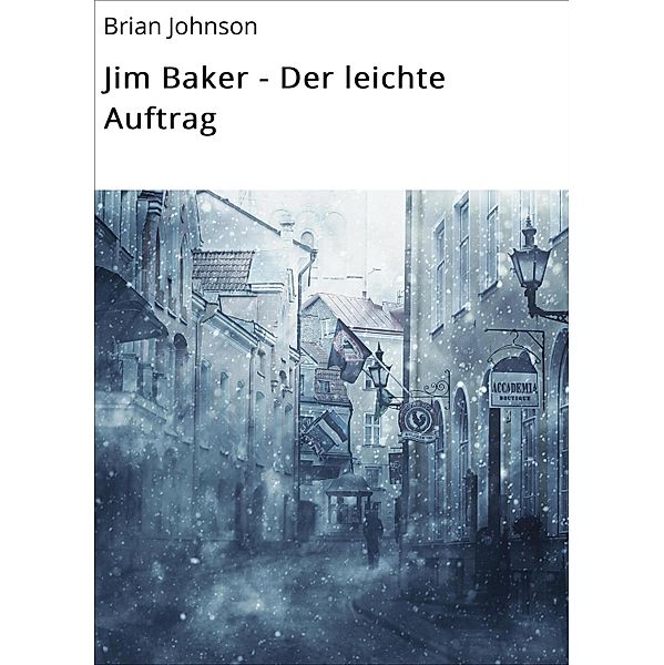 Jim Baker - Der leichte Auftrag / Jim Baker Bd.1, Brian Johnson