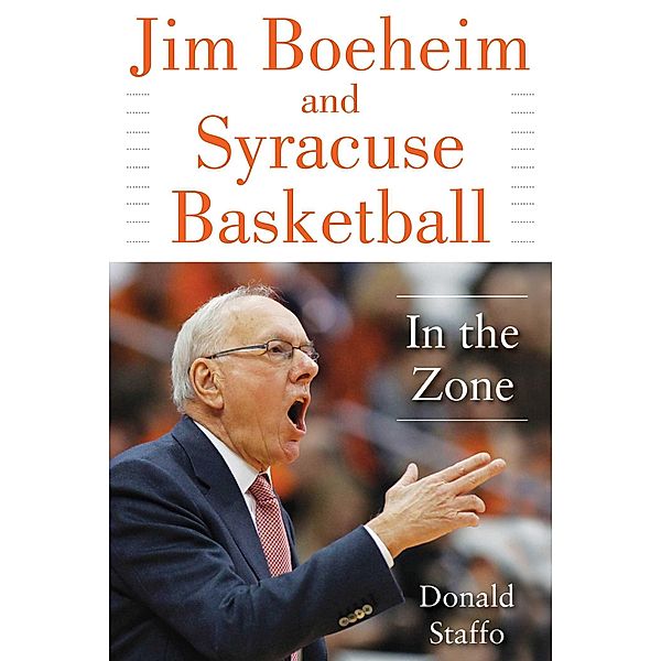 Jim Boeheim and Syracuse Basketball, Donald Staffo