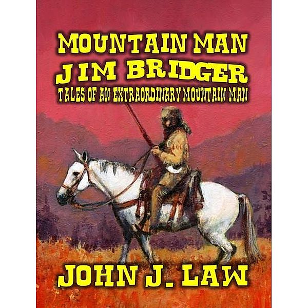 Jim Bridger - Tales of an Extraordinary Mountain Man, John J. Law