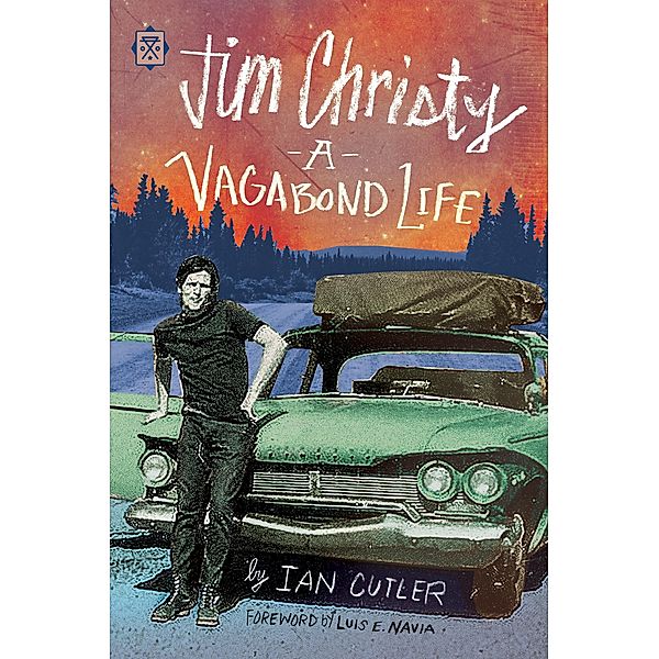 Jim Christy:  A Vagabond Life / Tramp Lit Series, Cutler Ian