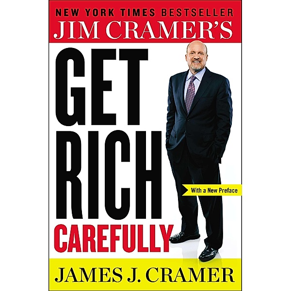Jim Cramer's Get Rich Carefully, James J. Cramer