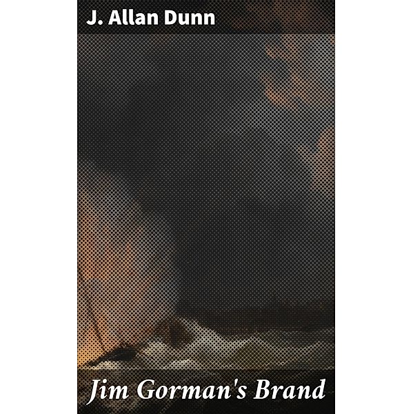 Jim Gorman's Brand, J. Allan Dunn