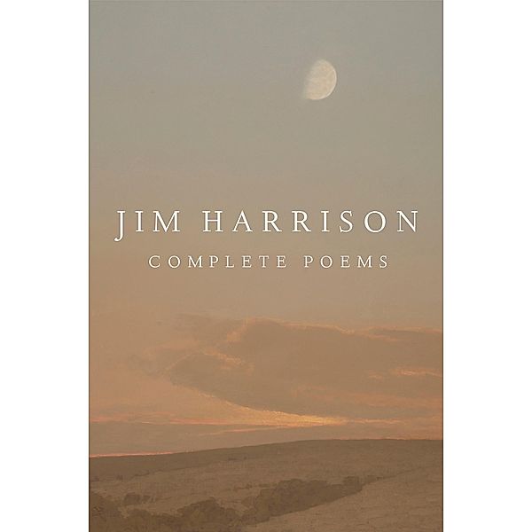 Jim Harrison: Complete Poems, Jim Harrison