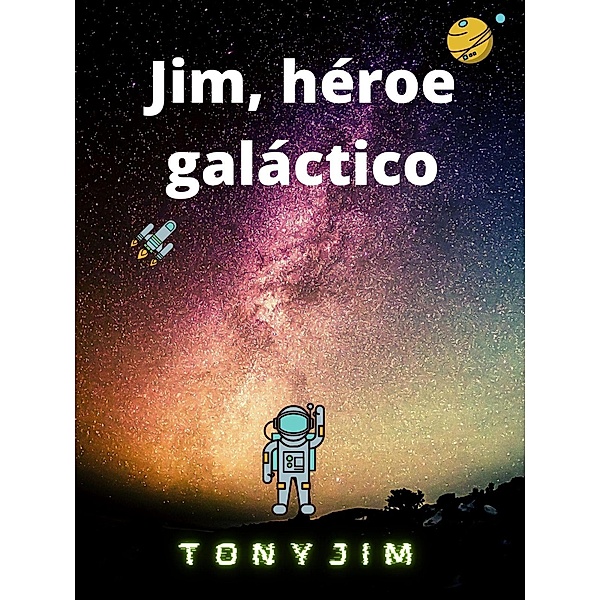Jim, héroe galáctico (Piloto Jim) / Piloto Jim, Tony Jim