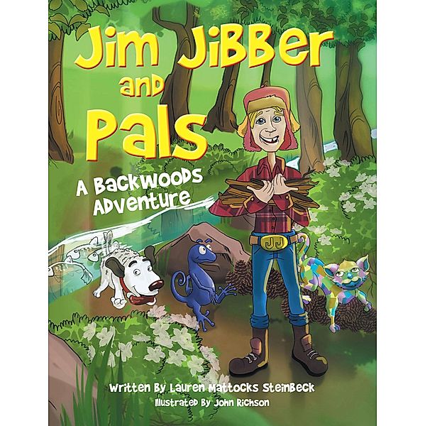 Jim Jibber and Pals  A Backwoods Adventure, Lauren Mattocks Steinbeck