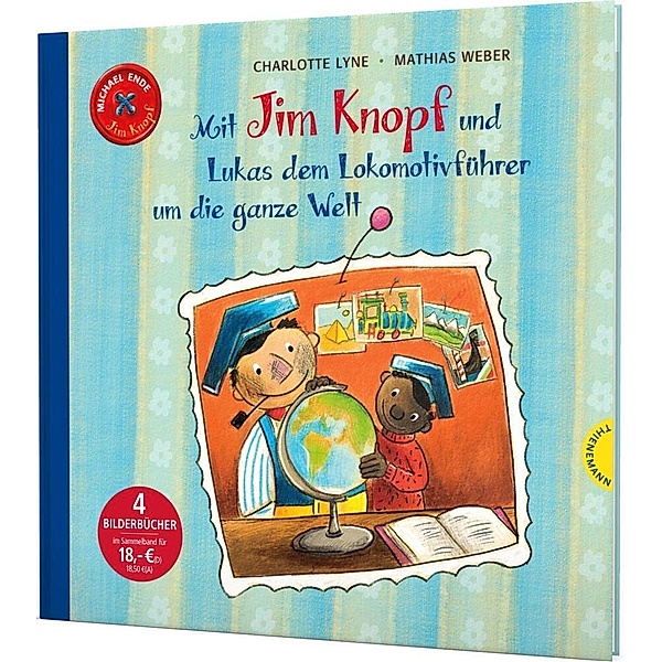 Jim Knopf: Mit Jim Knopf und Lukas dem Lokomotivführer um die ganze Welt, Michael Ende, Charlotte Lyne