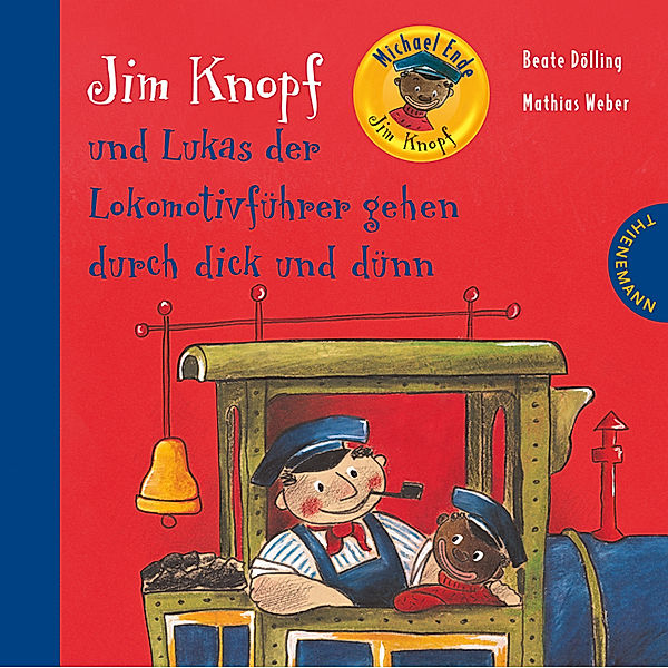 Jim Knopf und Lukas der Lokomotivführer gehen durch dick und dünn, Michael Ende, Beate Dölling, Mathias Weber