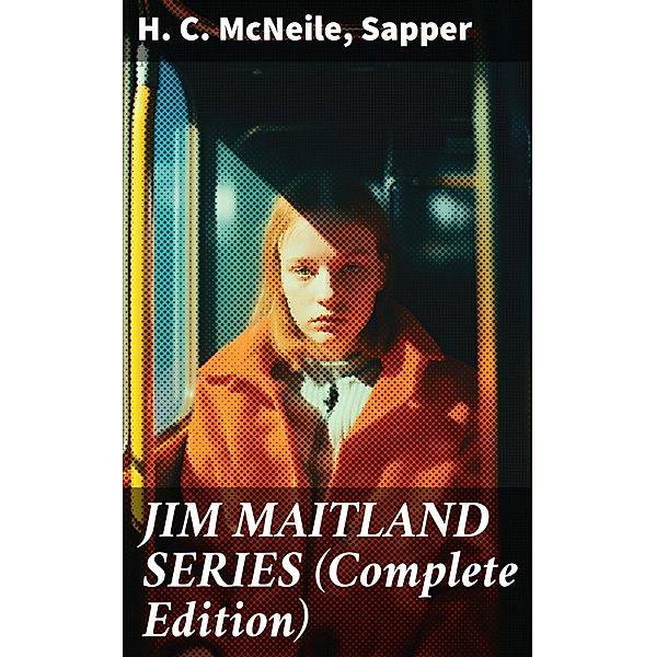 JIM MAITLAND SERIES (Complete Edition), H. C. McNeile, Sapper