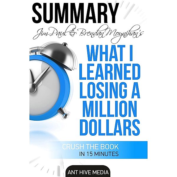 Jim Paul's What I Learned Losing a Million Dollars  Summary, AntHiveMedia