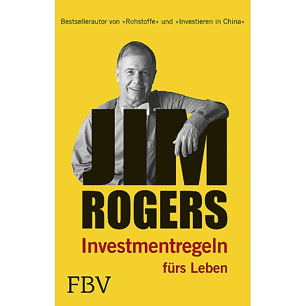 Jim Rogers - Investmentregeln fürs Leben, Jim Rogers