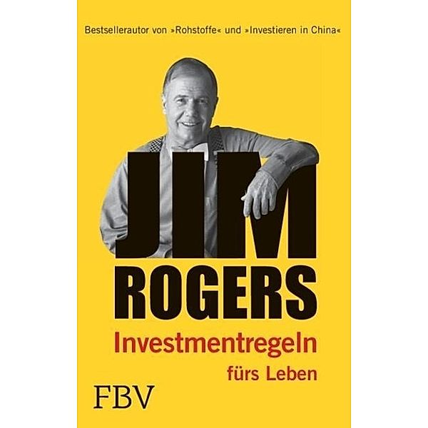 Jim Rogers - Investmentregeln fürs Leben, Jim Rogers