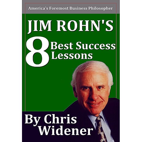 Jim Rohn's 8 Best Success Lessons / Made For Success Publishing, Chris Widener