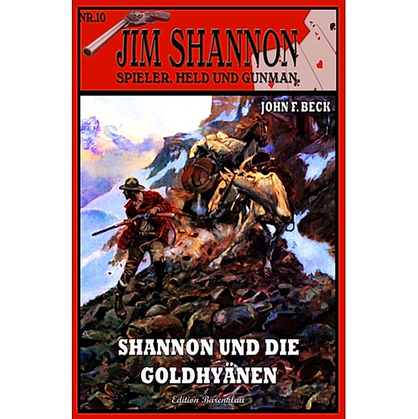 Jim Sannon #10: Shannon und die Goldhyänen, John F. Beck