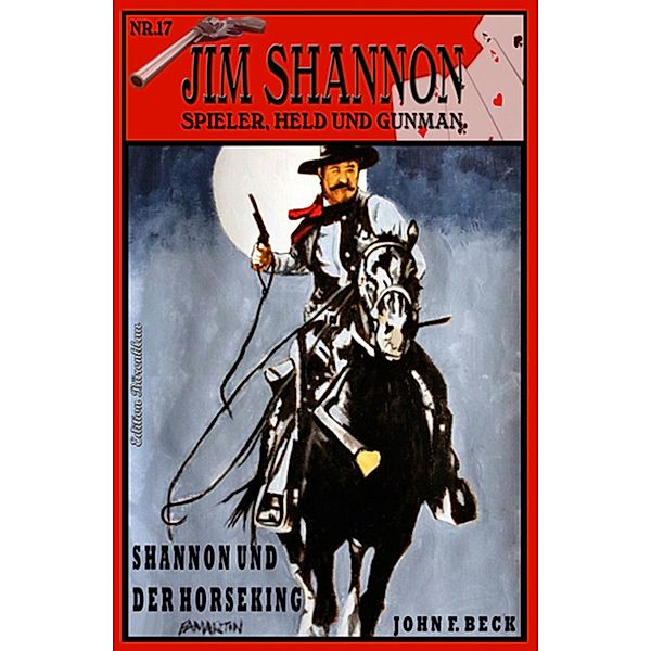 JIM SHANNON #17: Shannon und der Horseking, John F. Beck