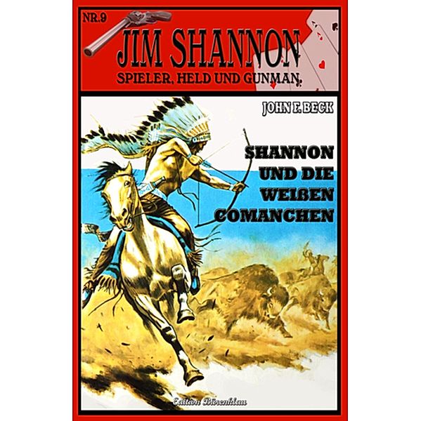 Jim Shannon #9: Shannon und die weißen Comanchen, John F. Beck