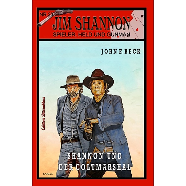 JIM SHANNON Band 23: Shannon und der Coltmarshal, John F. Beck