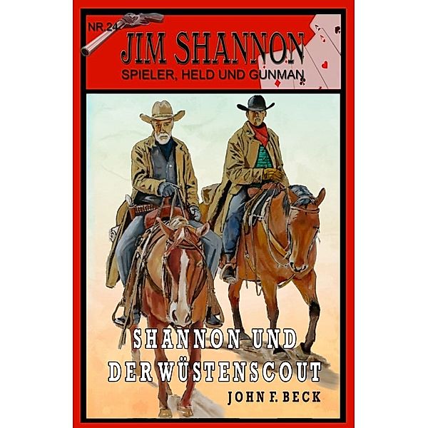 JIM SHANNON Band 24: Shannon und der Wüstenscout, John F. Beck