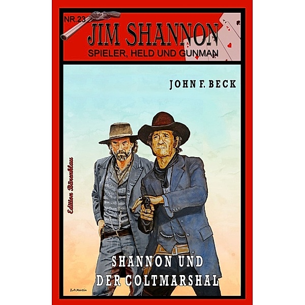 JIM SHANNON / JIM SHANNON Band 23: Shannon und der Coltmarshal, John F. Beck