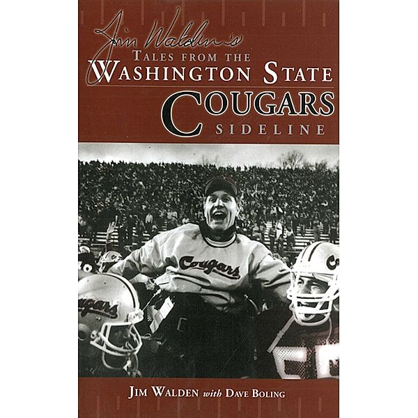 Jim Walden's Tales From The Washington State Cougars Sideline:, Jim Walden