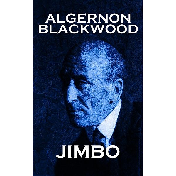 Jimbo, Algernon Blackwood