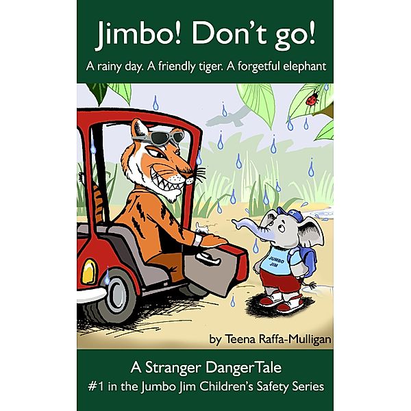 Jimbo! Don't go! (The Jumbo Jim Children's Safety Series, #1) / The Jumbo Jim Children's Safety Series, Teena Raffa-Mulligan