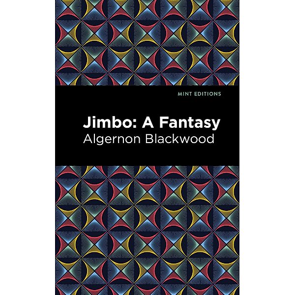 Jimbo / Mint Editions (Fantasy and Fairytale), Algernon Blackwood