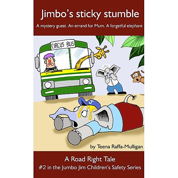 Jimbo's Sticky Stumble (The Jumbo Jim Children's Safety Series, #2) / The Jumbo Jim Children's Safety Series, Teena Raffa-Mulligan