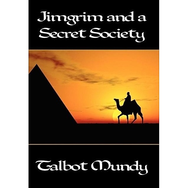 Jimgrim and a Secret Society, Talbot Mundy