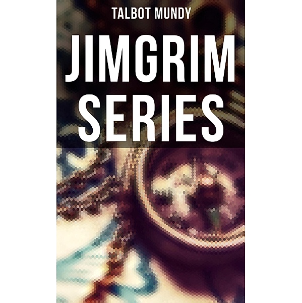 Jimgrim Series, Talbot Mundy