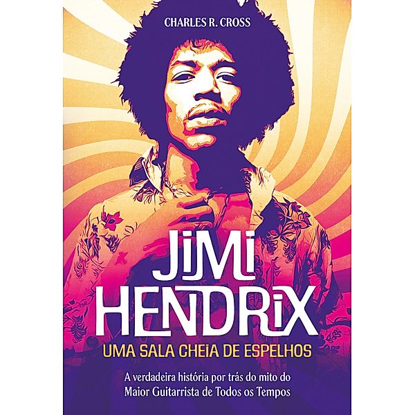 Jimi Hendrix - uma sala cheia de espelhos, Charles R. Cross