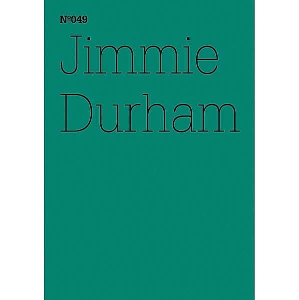 Jimmie Durham / Documenta 13: 100 Notizen - 100 Gedanken Bd.049, Jimmie Durham