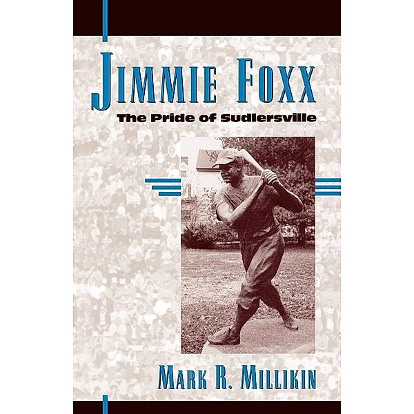 Jimmie Foxx / American Sports History Series Bd.11, Mark R. Millikin