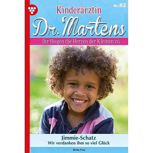 Jimmie-Schatz / Kinderärztin Dr. Martens Bd.82, Britta Frey