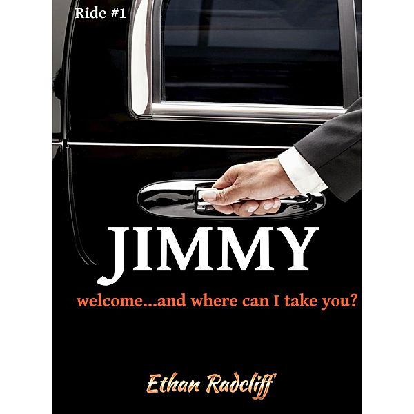 Jimmy (Backseat  Memiors of a Limo Driver #1, #1), Ethan Radcliff