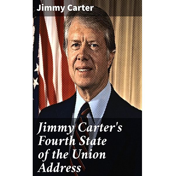 Jimmy Carter's Fourth State of the Union Address, Jimmy Carter