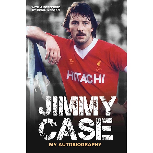 Jimmy Case - My Autobiography, Jimmy Case