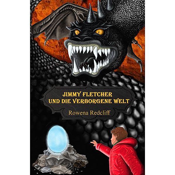 Jimmy Fletcher und die verborgene Welt / Jimmy Fletcher Bd.1, Rowena Redcliff