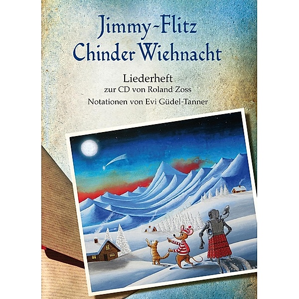 Jimmy Flitz ChinderWiehnacht * Liederheft, Roland Zoss