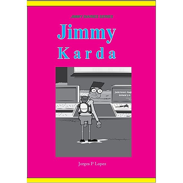 Jimmy Karda (JIMMY DIARIES SERIES, #1) / JIMMY DIARIES SERIES, Jorges P. Lopez