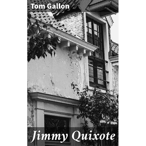 Jimmy Quixote, Tom Gallon