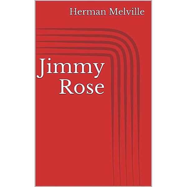 Jimmy Rose, Herman Melville