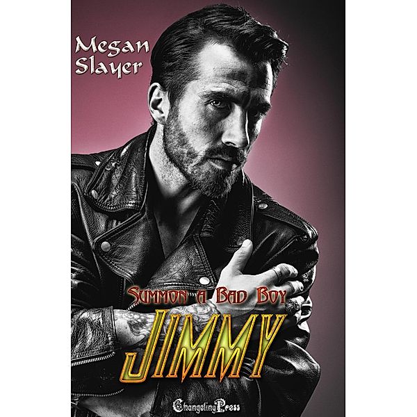 Jimmy (Summon a Bad Boy, #1) / Summon a Bad Boy, Megan Slayer