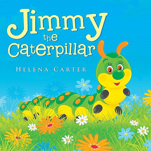 Jimmy the Caterpillar, Helena Carter