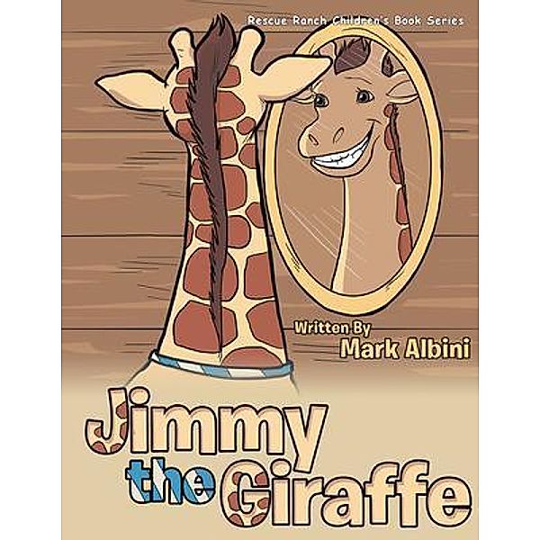 Jimmy the Giraffe / URLink Print & Media, LLC, Mark Albini