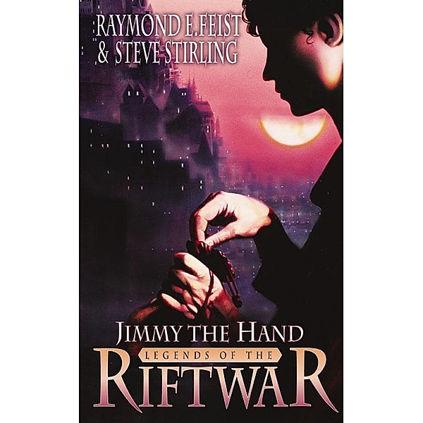 Jimmy the Hand / Legends of the Riftwar Bd.3, Raymond E. Feist, Steve Stirling
