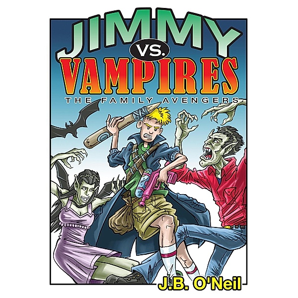 Jimmy vs. Vampires (The Family Avengers) / The Family Avengers, J. B. O'Neil