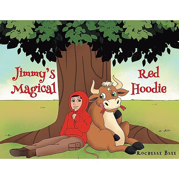 Jimmy's Magical Red Hoodie, Rochelle Blee