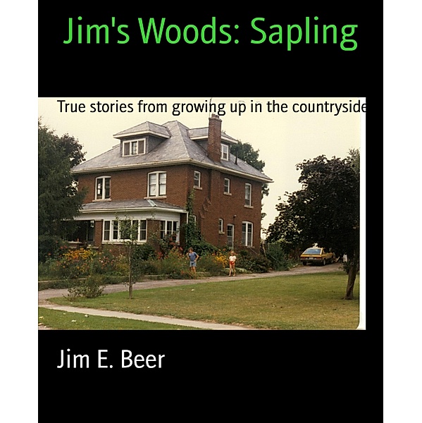 Jim's Woods: Sapling, Jim E. Beer